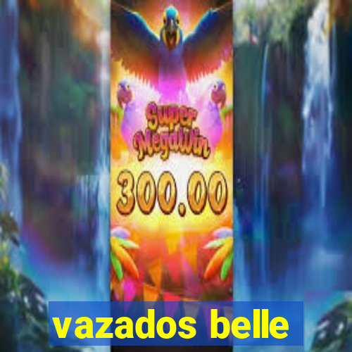 vazados belle